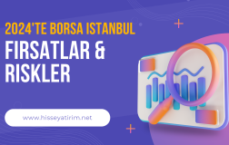 2024’te Borsa İstanbul’da Yatırımcıları Neler Bekliyor? Fırsatlar, Riskler ve Uzman Görüşleri