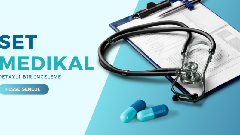 SET Medikal Hisse Senedi: Detaylı Bir İnceleme