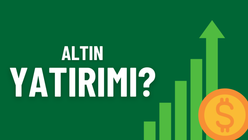 2025 Altın Yatırımı Nedir?