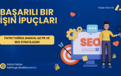 Fatih Tuğrul Bakkal ile PR ve SEO Stratejileri: Başarılı Bir İşin İpuçları 2024